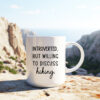 Introverted But Willing To Discuss Hiking Coffee Tea Mug
