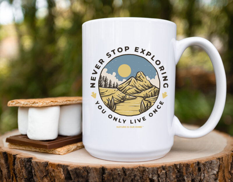 Never Stop Exploring You Only Live Once Coffee Tea Mug
