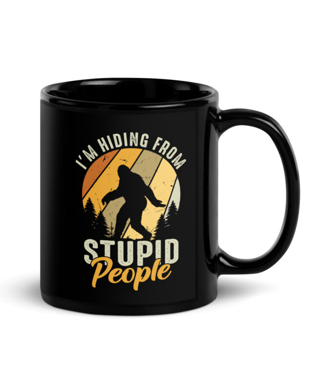 I'm Hiding From Stupid People Bigfoot Black Coffee Mug