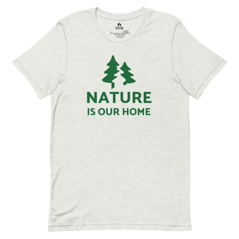 Nature is Our Home Unisex Tee