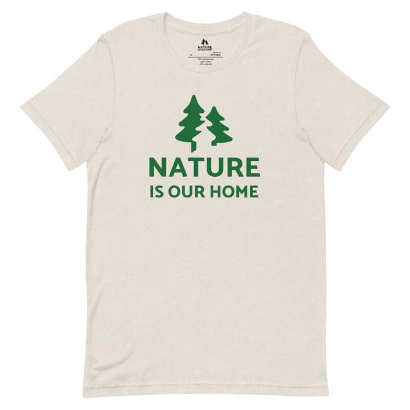 Nature is Our Home Unisex Tee