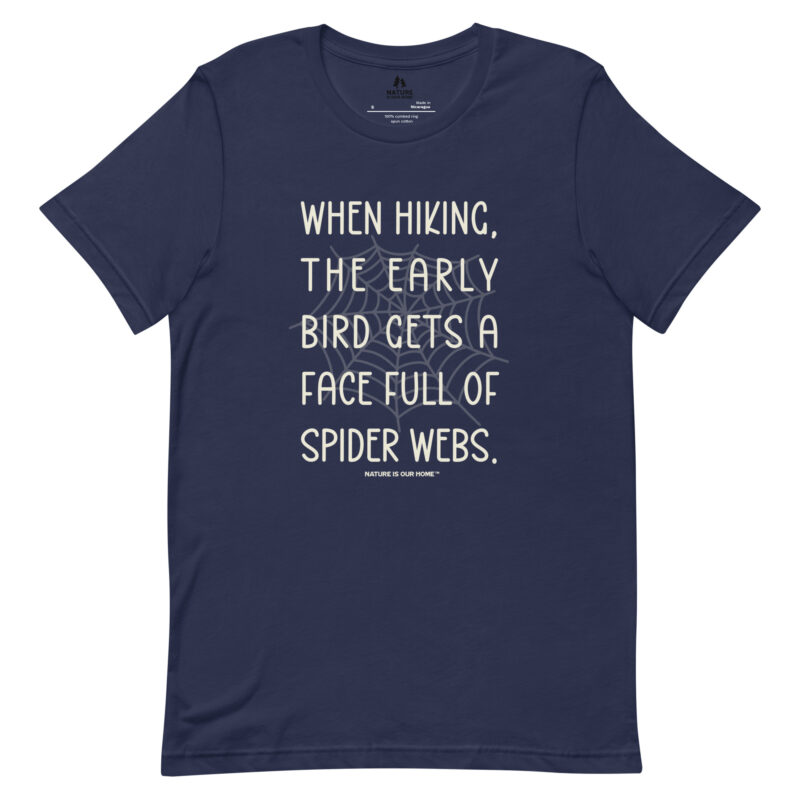 When Hiking The Early Bird Gets Spider Webs Unisex Tee