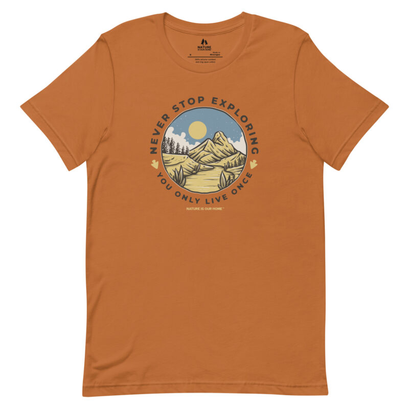 Never Stop Exploring You Only Live Once Unisex Tee