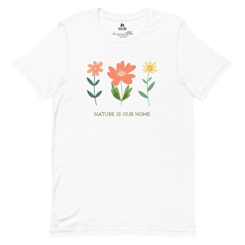 Nature Is Our Home with Three Flowers Unisex Tee