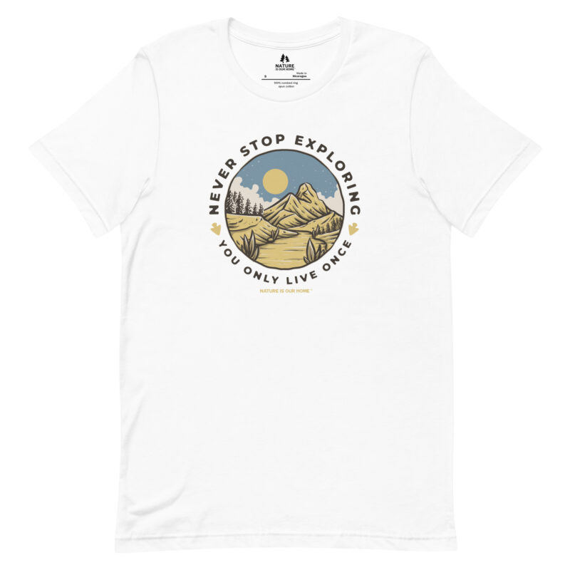 Never Stop Exploring You Only Live Once Unisex Tee