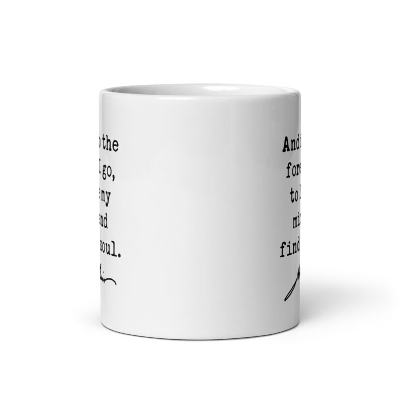 And into the forest I go, to lose my mind and find my soul. John Muir Quote Coffee Tea Mug