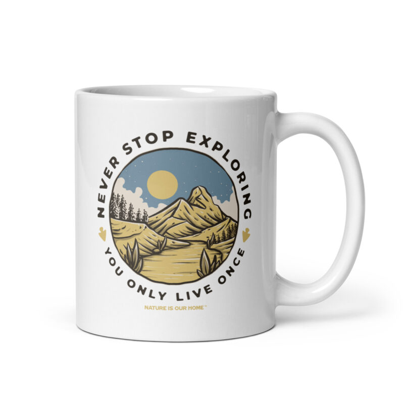 Never Stop Exploring You Only Live Once Coffee Tea Mug