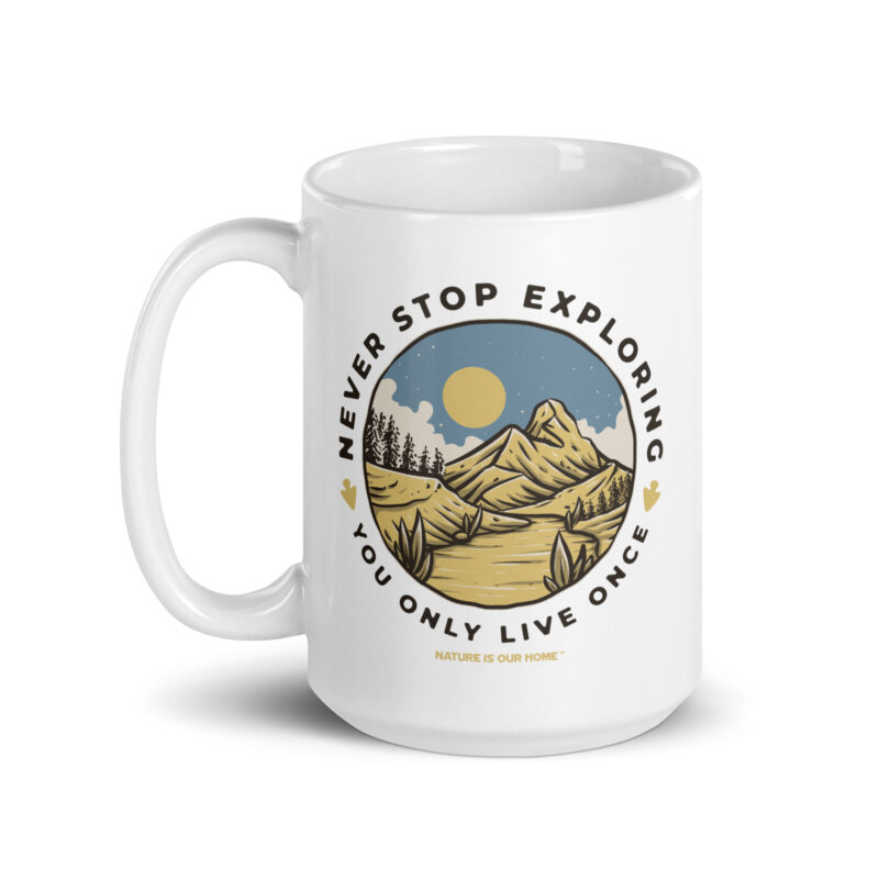 Never Stop Exploring You Only Live Once Coffee Tea Mug