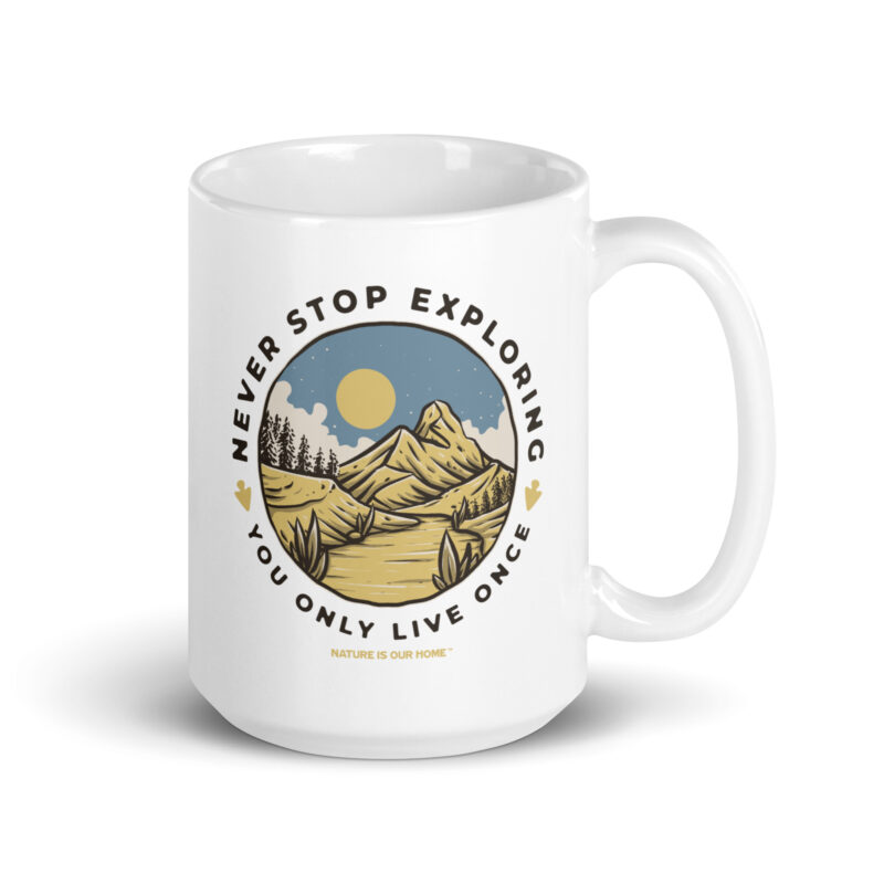 Never Stop Exploring You Only Live Once Coffee Tea Mug