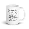 And into the forest I go, to lose my mind and find my soul. John Muir Quote Coffee Tea Mug