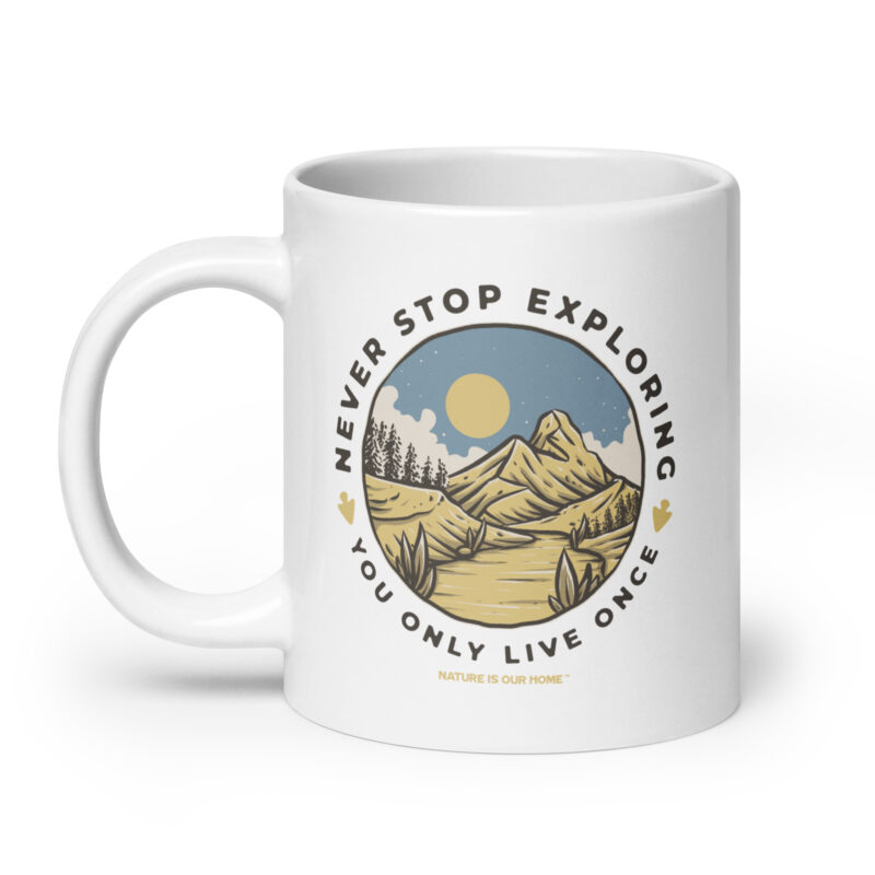 Never Stop Exploring You Only Live Once Coffee Tea Mug