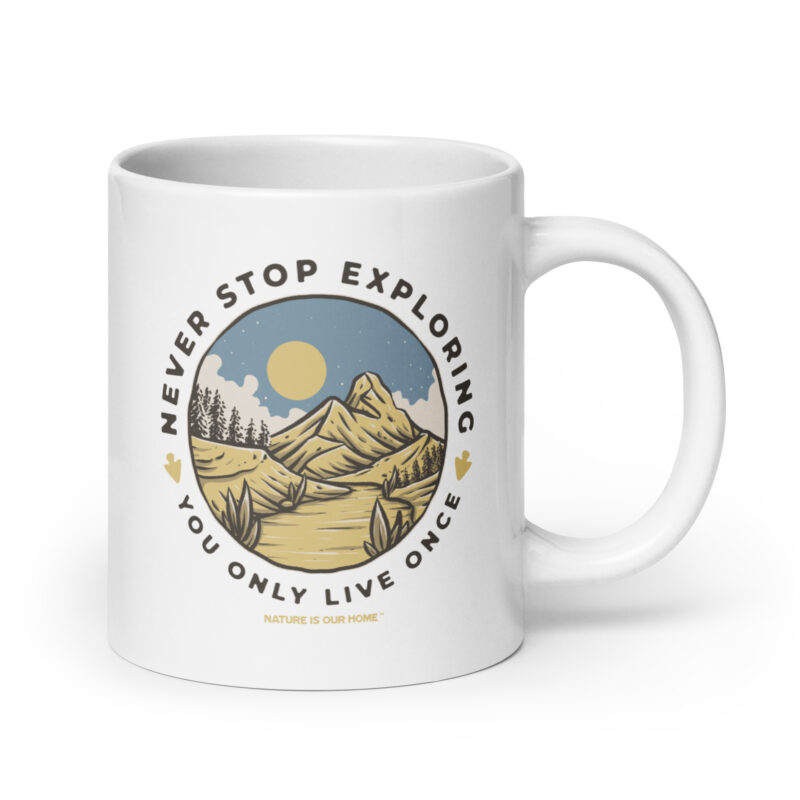Never Stop Exploring You Only Live Once Coffee Tea Mug