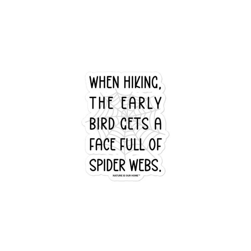 When Hiking The Early Bird Gets Spider Webs Sticker
