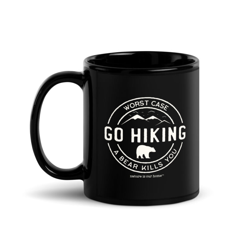 Go Hiking The Worst Case Scenario A Bear Kills You Black Coffee Tea Mug
