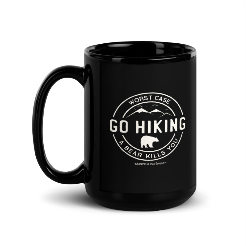 Go Hiking The Worst Case Scenario A Bear Kills You Black Coffee Tea Mug