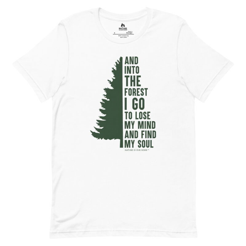 And into the Forest I Go to Lose My Mind and Find My Soul with Evergreen Tree Unisex Tee