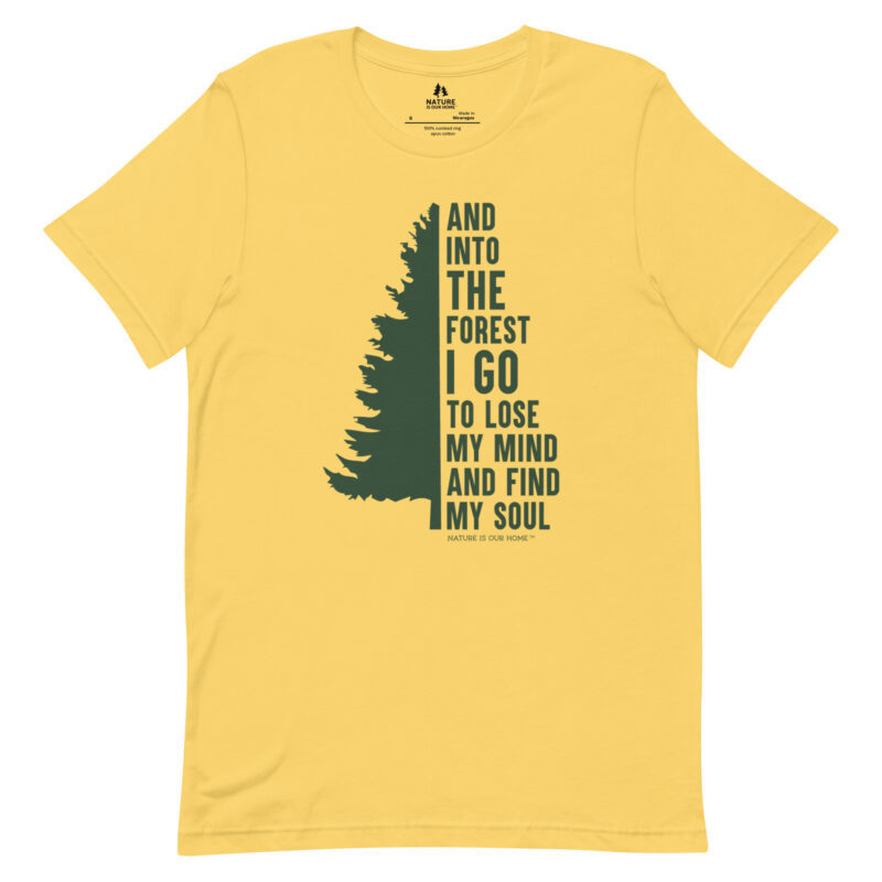 And into the Forest I Go to Lose My Mind and Find My Soul with Evergreen Tree Unisex Tee