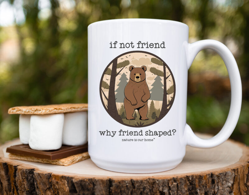 If Not Friend Why Friend Shaped - Bear Coffee Tea Mug