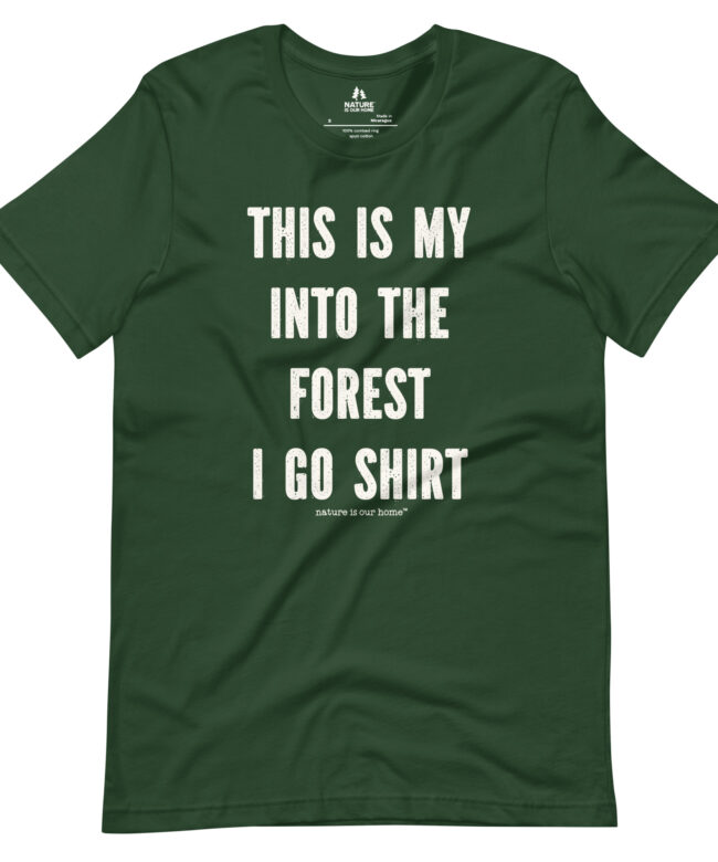 This Is My Into The Forest I Go Shirt Unisex Tee