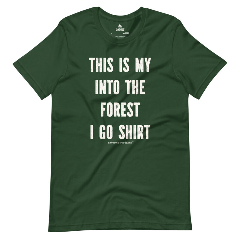 This Is My Into The Forest I Go Shirt Unisex Tee