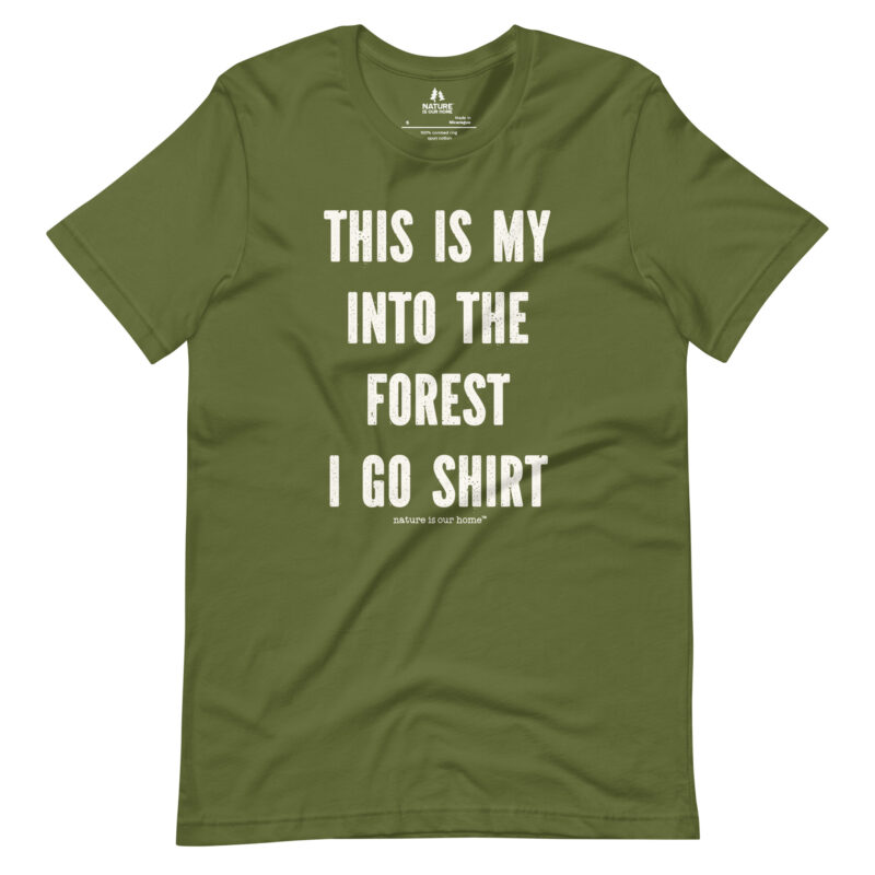 This Is My Into The Forest I Go Shirt Unisex Tee