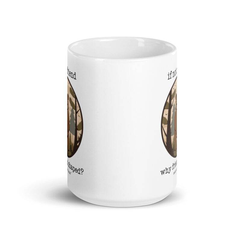 If Not Friend Why Friend Shaped - Bear Coffee Tea Mug