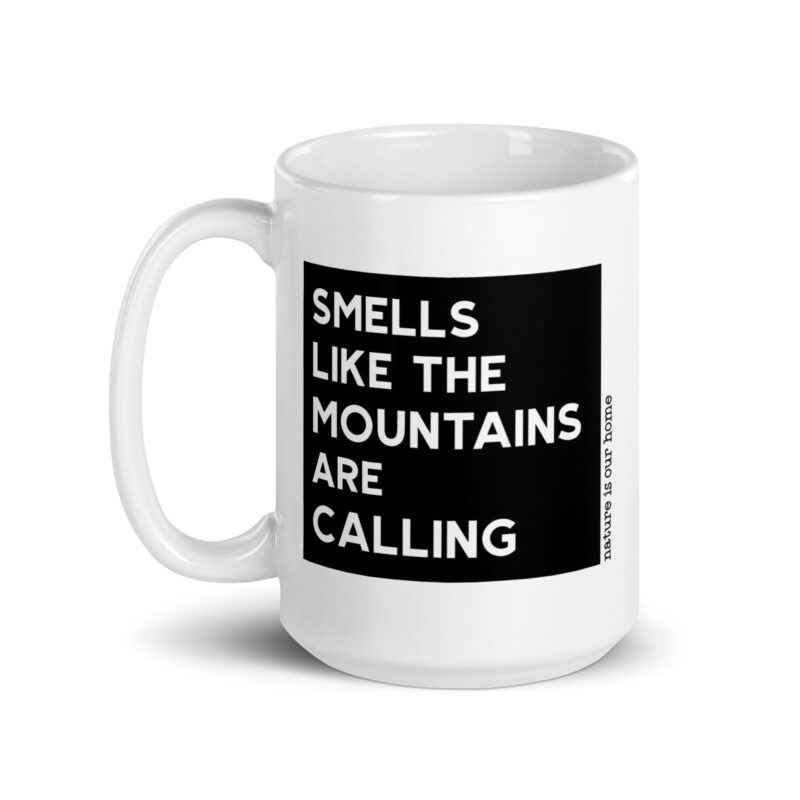 "Smells Like The Mountains Are Calling" Coffee Tea Mug