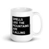 "Smells Like The Mountains Are Calling" Coffee Tea Mug