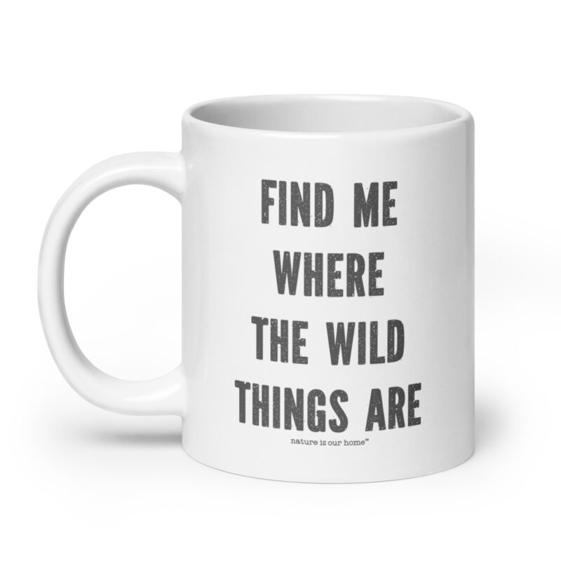 Find Me Where The Wild Things Are Coffee Tea Mug