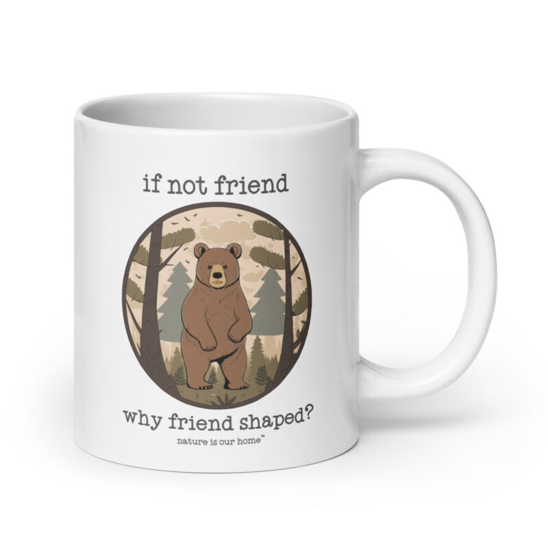 If Not Friend Why Friend Shaped - Bear Coffee Tea Mug