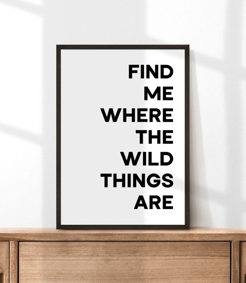 Find Me Where The Wild Things Are Typography Art Print