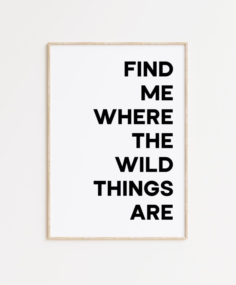 Find Me Where The Wild Things Are Typography Art Print