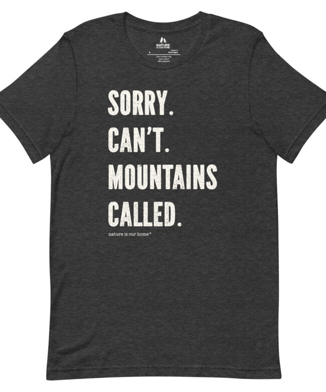 Sorry. Can't. Mountains Called. Unisex Tee