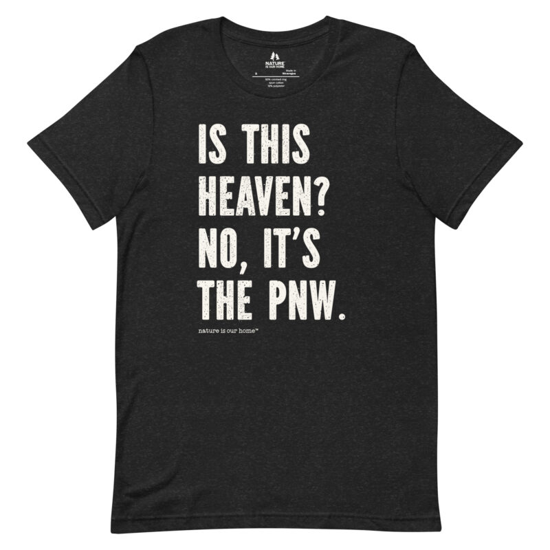 Is This Heaven? No It's The PNW Unisex Tee