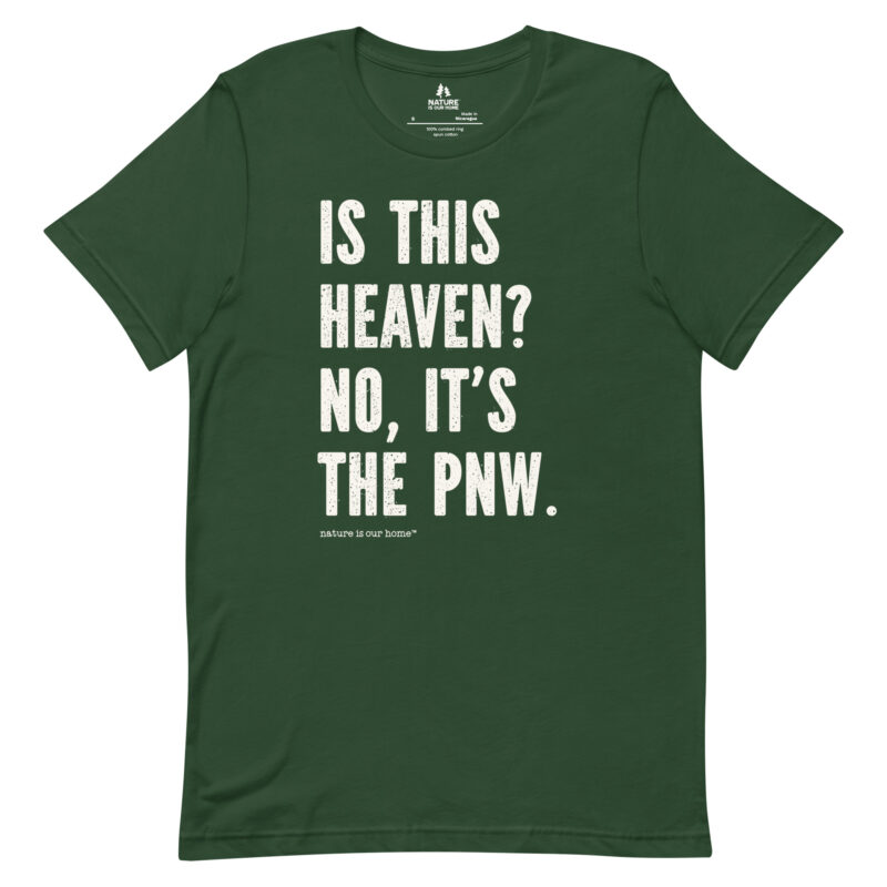 Is This Heaven? No It's The PNW Unisex Tee