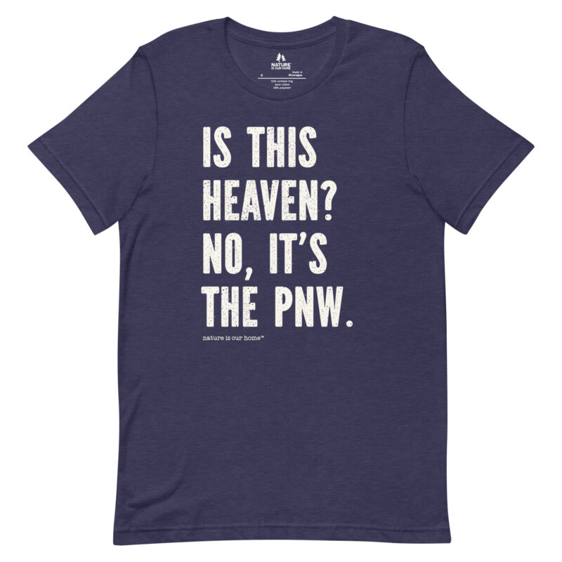 Is This Heaven? No It's The PNW Unisex Tee