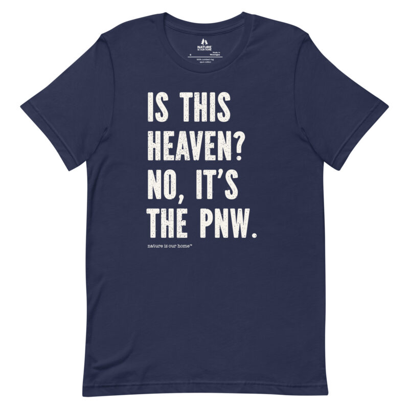 Is This Heaven? No It's The PNW Unisex Tee