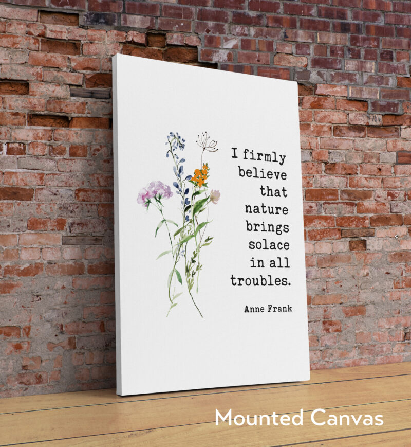 I firmly believe that nature brings solace in all troubles. – Anne Frank Quote Typography Art Print with Watercolor Wildflowers