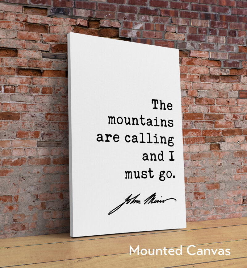 The mountains are calling and I must go. John Muir Quote – Typography Art Print