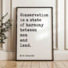 Conservation is a state of harmony between men and land. • Aldo Leopold Quote • Typography Art Print