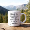 Climb the mountains and get their good tidings. John Muir Quote • Coffee Mug