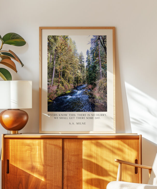 Rivers know this: there is no hurry. We shall get there some day. A.A. Milne Quote Typography Art Print • Silver Falls State Park • Oregon