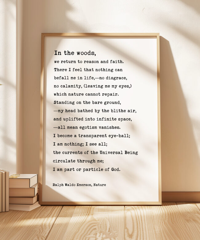 In the woods, we return to reason and faith. • Ralph Waldo Emerson Quote • Typography Art Print • Nature (1836)