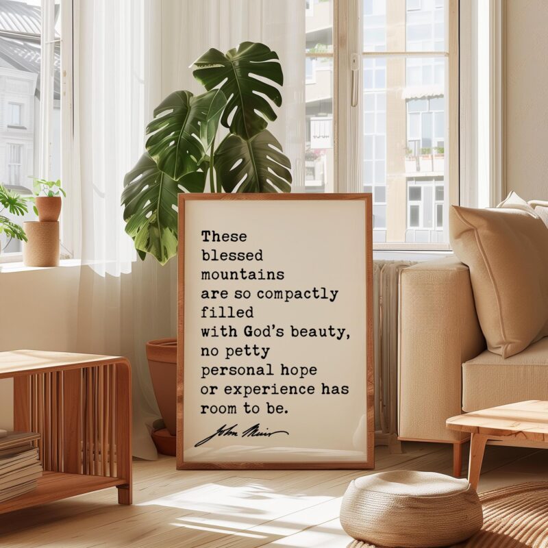 These blessed mountains are so compactly filled with God’s beauty... John Muir Quote Typography Art Print • My First Summer in the Sierra