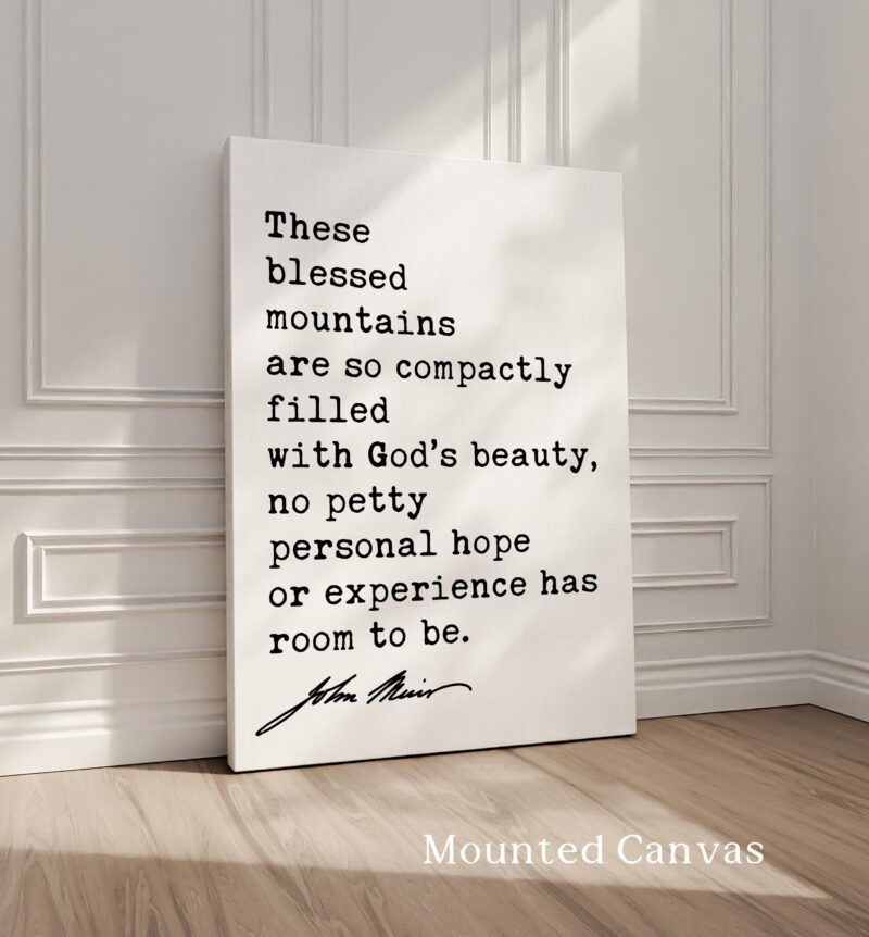 These blessed mountains are so compactly filled with God’s beauty... John Muir Quote Typography Art Print • My First Summer in the Sierra