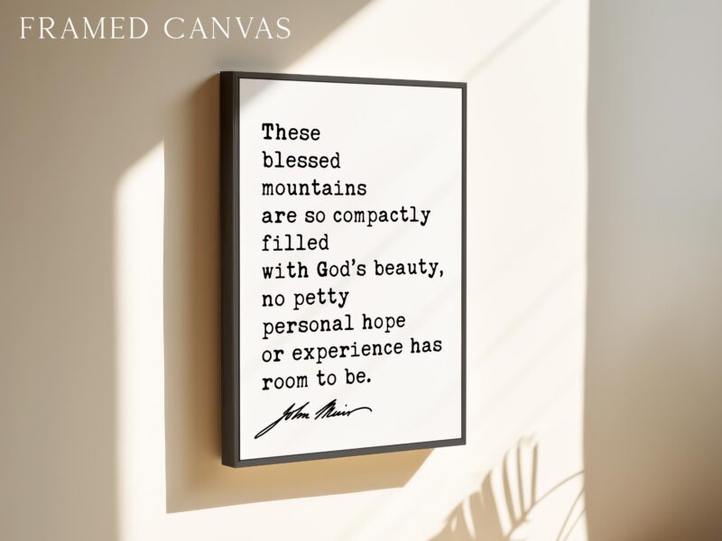 These blessed mountains are so compactly filled with God’s beauty... John Muir Quote Typography Art Print • My First Summer in the Sierra