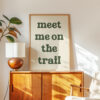 Meet Me on the Trail Wall Art • Hiking Typography Print • Outdoor Adventure Home Decor