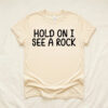 Hold On I See A Rock Shirt, Funny Hiking Tee, Nature Lover Gift, Rock Collector T-Shirt, Outdoor Adventures Hold On I See A Rock Shirt, Funny Hiking Tee, Nature Lover Gift, Rock Collector T-Shirt, Outdoor Adventures