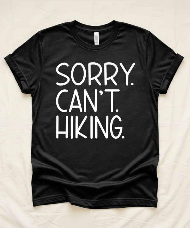 Sorry Can't Hiking Shirt, Funny Hiking Tee, Outdoor Lover Gift